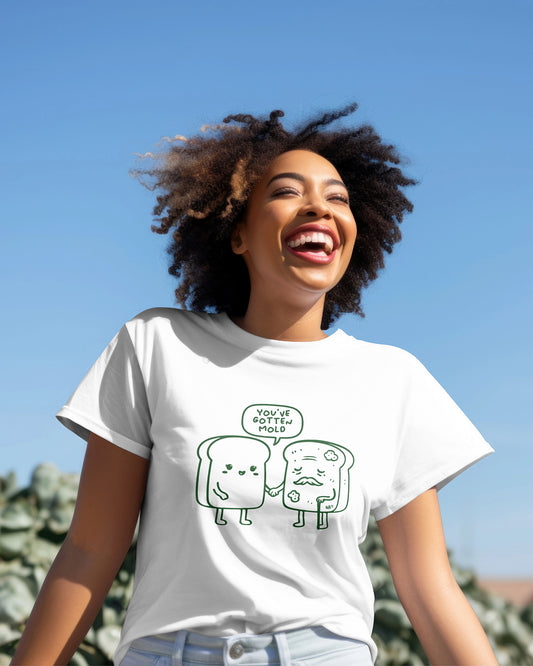 You've Gotten Mold t-shirt